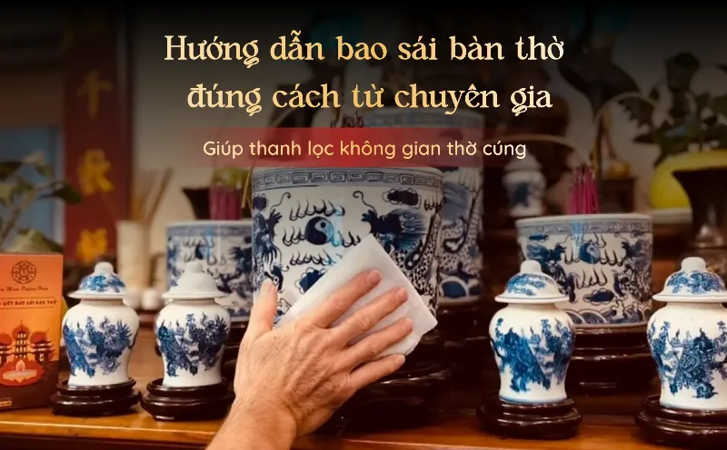 Một bàn thờ được bao sái sạch sẽ, gọn gàng, đúng phong thủy mang lại sự an yên và vượng khí cho gia đình